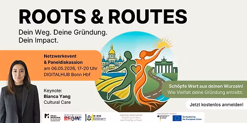 Roots & Routes: Dein Weg. Deine Gr\u00fcndung. Dein Impact.