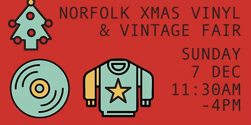 Norfolk Xmas Vinyl & Vintage Fair - Sun Dec 7