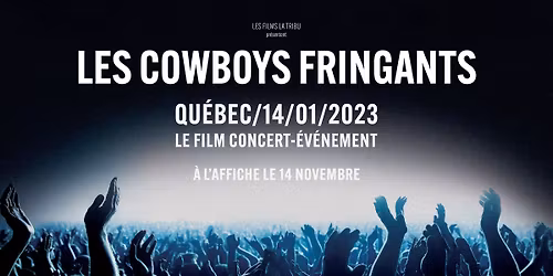 LES COWBOYS FRINGANTS \u2013 QU\u00c9BEC 14\/01\/23 | Le film concert-\u00e9v\u00e9nement !