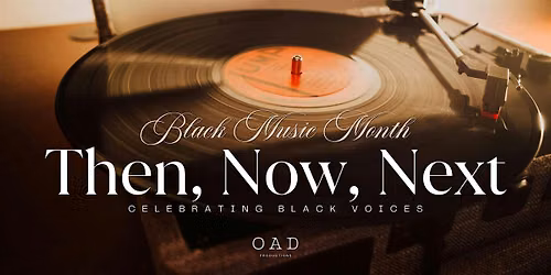 Then, Now, & Next: Celebrating Black Voices