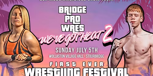 Bridge Pro Wrestling presents We've Got Heat II \ud83d\udd25