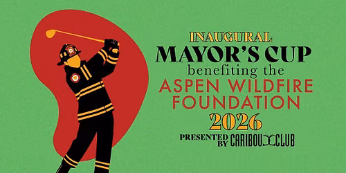Mayor's Cup Golf Tournament benefiting Aspen Wildfire Foundation