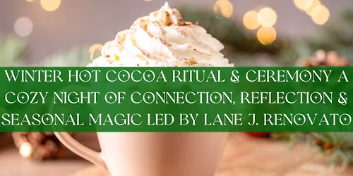 Winter Hot Cocoa Ritual & Ceremony