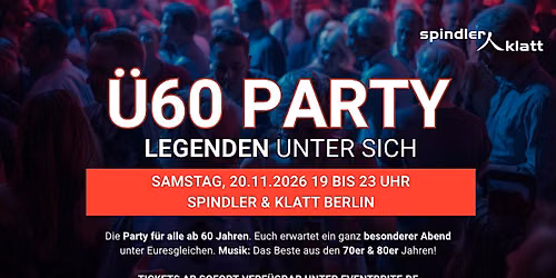 \u00dc60 PARTY\u2013 LEGENDEN UNTER SICH- Fr. 20.11. von 19-23 Uhr - Spindler & Klatt