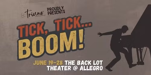 Triune Presents "Tick, Tick... Boom!"