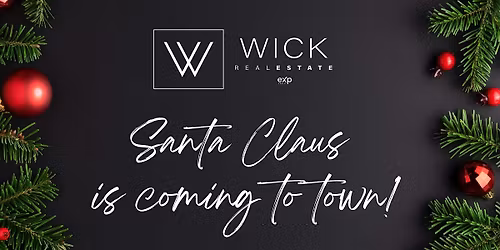 Wick Real Estate Presents 4th Annual : Santa Claus is Coming to Town!