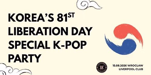 Korea's 81st Liberation Day Special K-POP Party | Liverpool | Wroc\u0142aw | 16+
