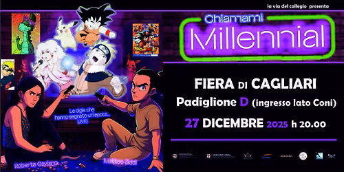 Chiamami Millennial - Cagliari sabato 27 dicembre \/ Fiera Padiglione D ingr. Lato Coni