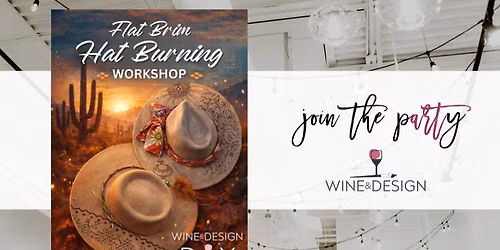 SOLD OUT! NEW WORKSHOP: Western Hat Burning + Hat Bar | Wine & Design