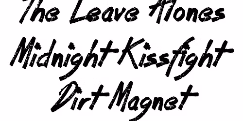 The Leave Alones, Midnight Kissfight & Dirt Magnet @The Gopher Saturday 11\/01