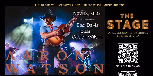 Aaron Watson + Dax Davis + Caden Wilson LIVE at the Stage in Bossier City - Nov 13!