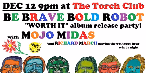 Torch Club, Mojo Midas, BE BRAVE BOLD ROBOT ALBUM RELEASE SHOW