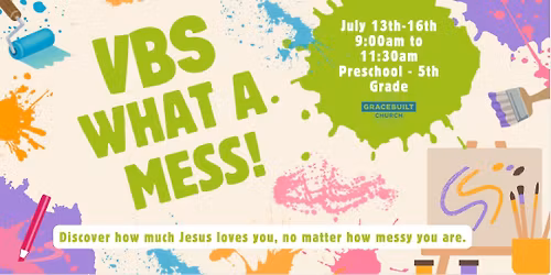 \u201cWhat A Mess!\u201d VBS