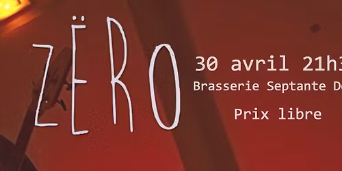 Z\u00ebro \/ Brasserie Septante Deux \/ Jeudi 30 Avril