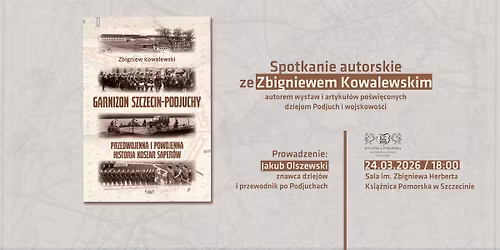 Garnizon Szczecin-Podjuchy - spotkanie autorskie ze Zbigniewem Kowalewskim