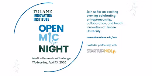 StartupNOLA x Tulane Innovation Institute Open MIC Night Pitch Competition