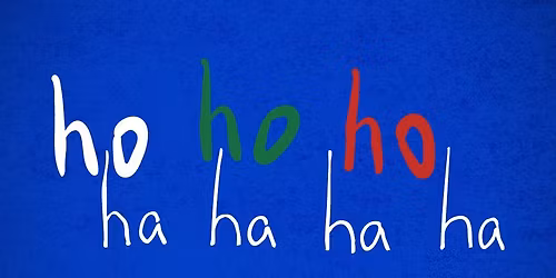 ho ho ho ha ha ha ha