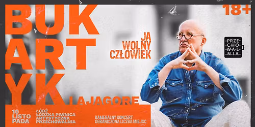 Bukartyk & Ajagore w \u0141odzi! Koncert "Ja, wolny cz\u0142owiek!" - na \u017cywo w Przechowalni!