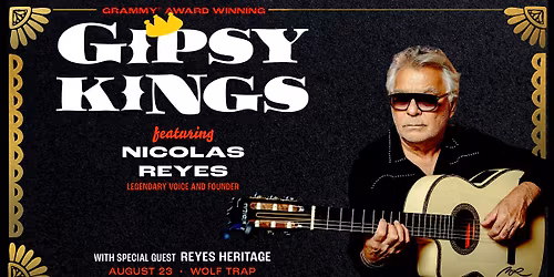 Gipsy Kings featuring Nicolas Reyes w\/ Special Guest Reyes Heritage