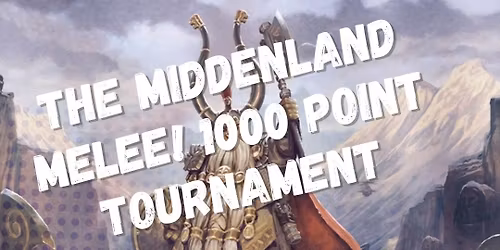 The Middenland Melee \u2013 Old World 1,000pt Tournament! 