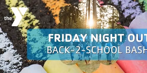 Friday Night Out - Back to School BASH!