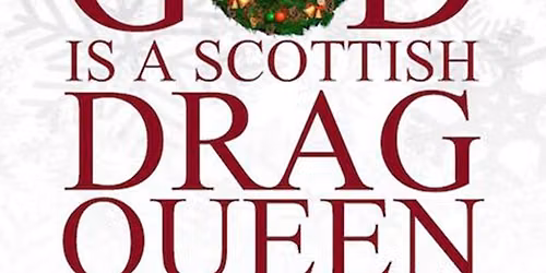God Is A Scottish Drag Queen - Christmas Special at Washington Center for the Performing Arts