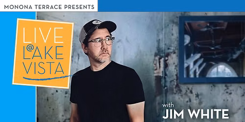Live @ Lake Vista: Jim White - Singer Songwriter\/Guitarist