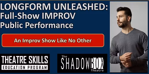 Longform Unleashed: Full-Show Improv - Public Performance
