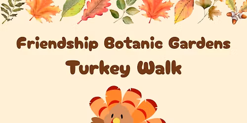 Turkey Walk at Friendship Botanic Gardens 