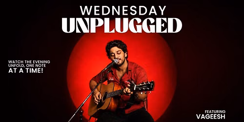 Wednesday Unplugged ft. Vageesh