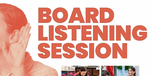 Board Listening Session