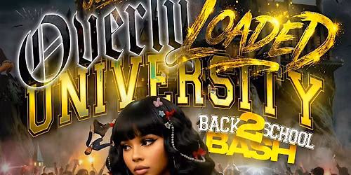OVERLY LOADED UNIVERSITY - BACK 2 SCHOOL BASH - FREE W\/ RSVP