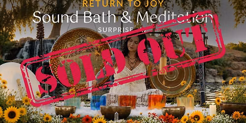 \ud83c\udf3b Sound Bath & Meditation | Return to Joy