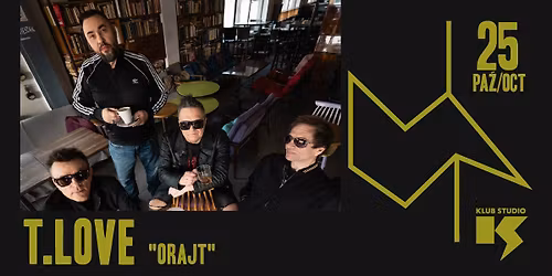 [NOWA DATA] T. Love "ORAJT" \/ 25.10.2026 \/ Krak\u00f3w \/ Studio