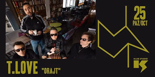 [NOWA DATA] T. Love "ORAJT" \/ 25.10.2026 \/ Krak\u00f3w \/ Studio