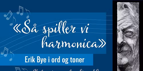 S\u00e5 spiller vi harmonica- Erik Bye i ord og toner