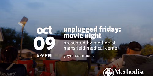 Unplugged Friday: Movie Night Presented by Methodist Mansfield Medical Center