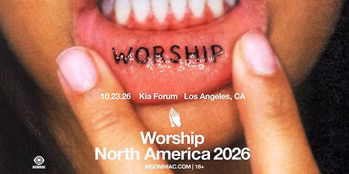 Insomniac Presents: WORSHIP at Kia Forum