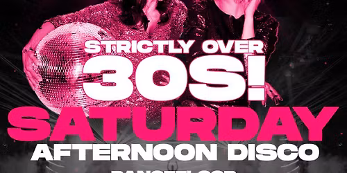 Saturday Afternoon Disco - Strictly Over 30's