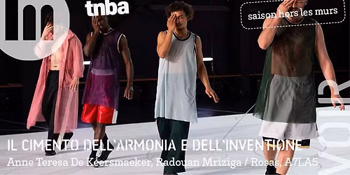 IL CIMENTO DELL\u2019ARMONIA E DELL\u2019INVENTIONE Anne Teresa de Keersmaeker, Radouan Mriziga \/ Rosas, A7LA5