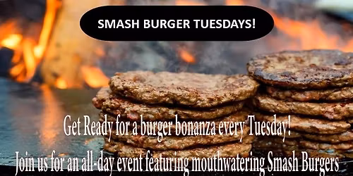 \ud83c\udf54\ud83c\udf54Smash Burger Tuesday
