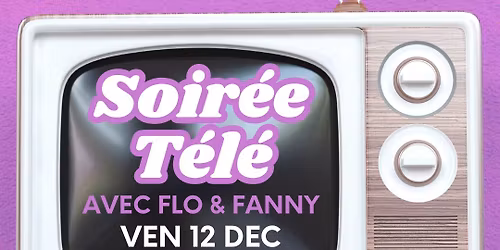 Soir\u00e9e \u00ab T\u00e9l\u00e9 \u00bb avec Flo & Fanny