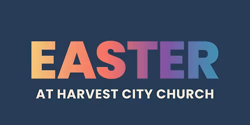 Easter at Harvest City Church