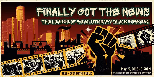 Finally Got the News: A Night w\/ the League of Revolutionary Black Workers