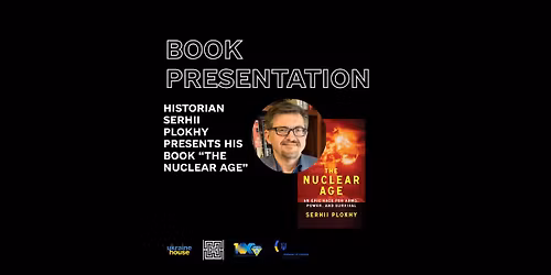 Book Presentation by Serhii Plokhy \u2014 The Nuclear Age