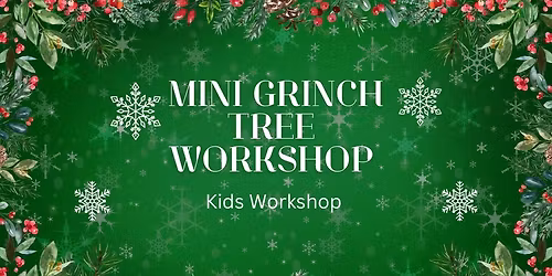 Petal & Blum Mini Grinch Tree Kids Workshop
