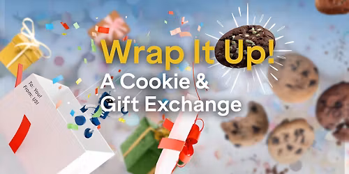Member Social: Wrap it Up! A Cookie & Gift Exchange
