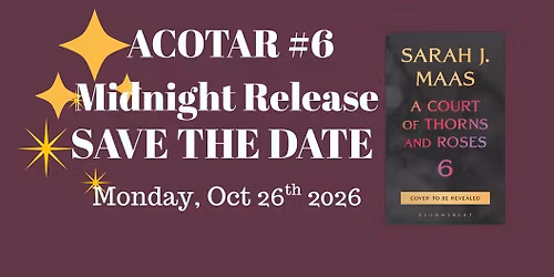 ACOTAR #6 Midnight Release Party