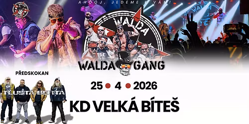 Walda Gang + Tlust\u00e1 Berta I KD Velk\u00e1 B\u00edte\u0161 I zb\u00fdv\u00e1 40% kapacity