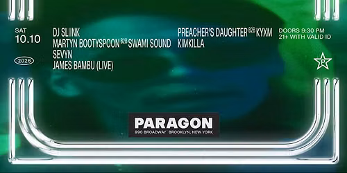 Club Stars: Dj Sliink, Martyn Bootyspoon b2b Swami Sound, Sevyn, James Bambu(Live) + Preachers Daughter b2b kyxm & KIMKILLA